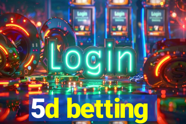 5d betting