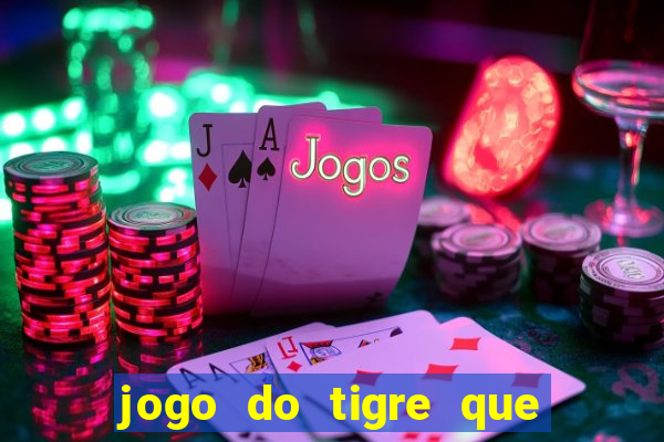 jogo do tigre que paga ao se cadastrar