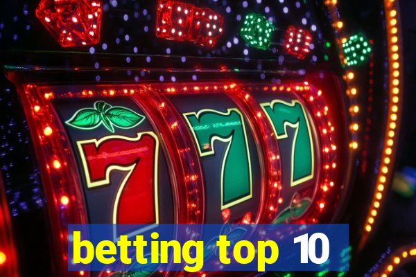 betting top 10