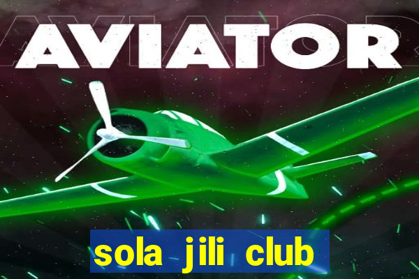 sola jili club casino slot