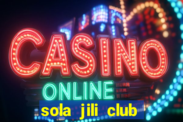 sola jili club casino slot