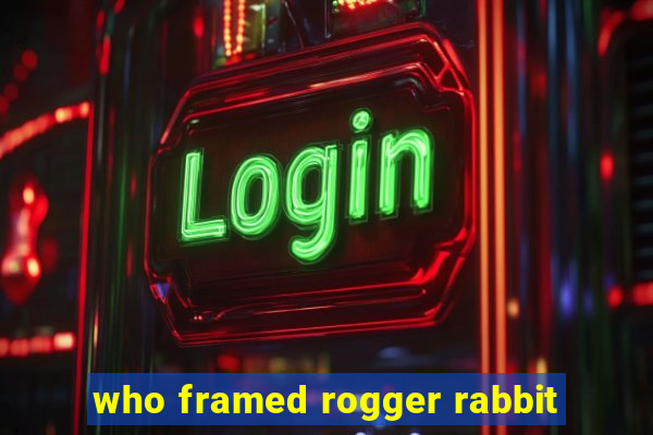 who framed rogger rabbit