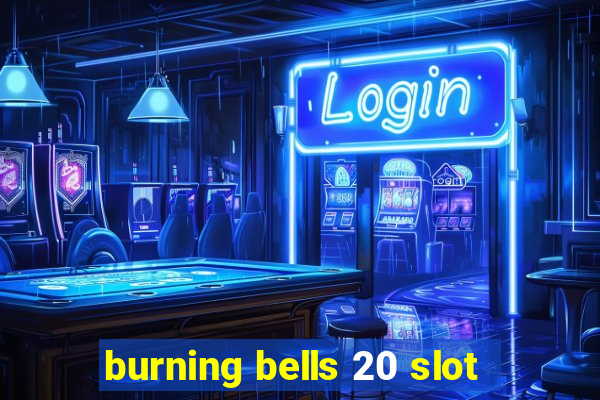 burning bells 20 slot