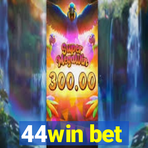 44win bet