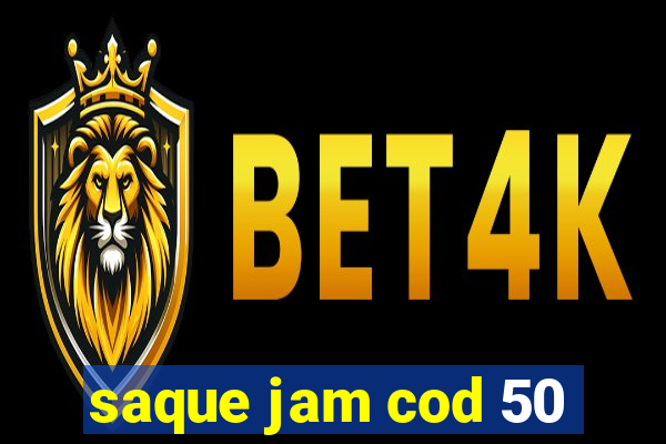 saque jam cod 50