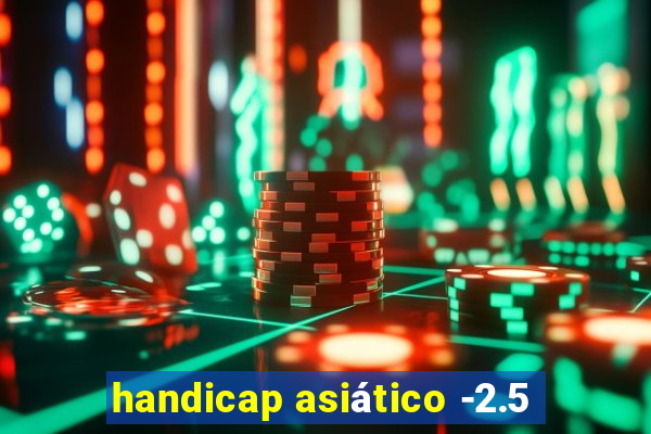 handicap asiático -2.5