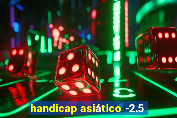 handicap asiático -2.5