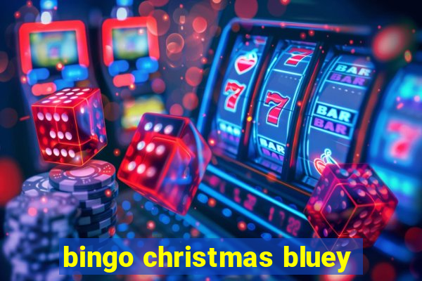 bingo christmas bluey