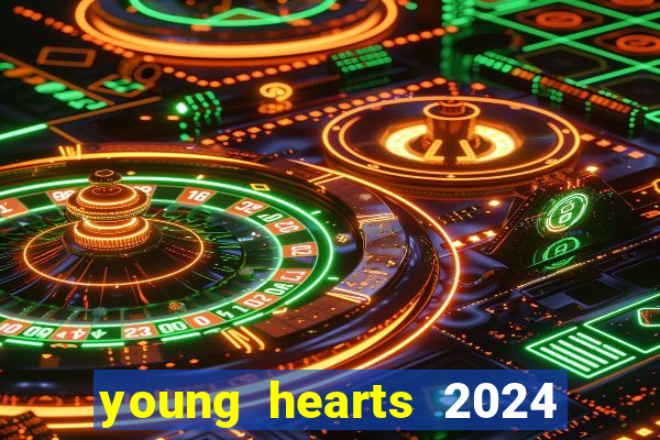 young hearts 2024 onde assistir