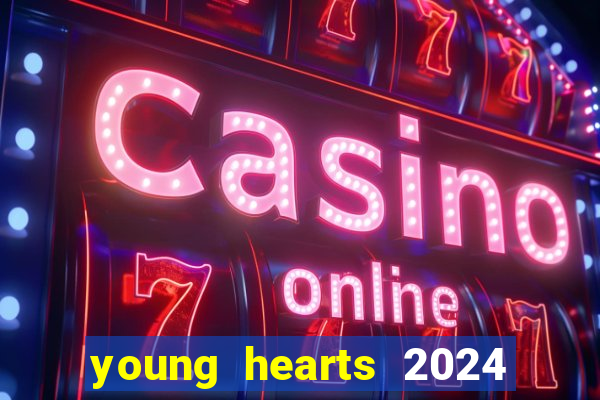 young hearts 2024 onde assistir