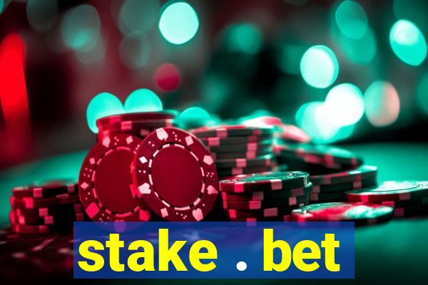 stake . bet