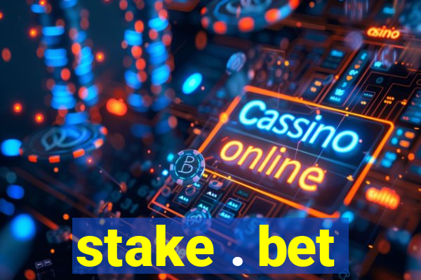 stake . bet