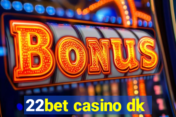 22bet casino dk