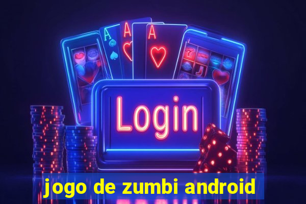 jogo de zumbi android