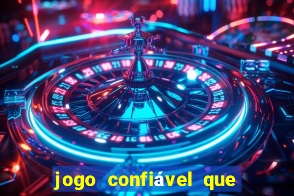 jogo confiável que ganha dinheiro