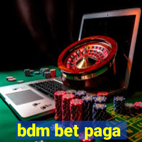 bdm bet paga