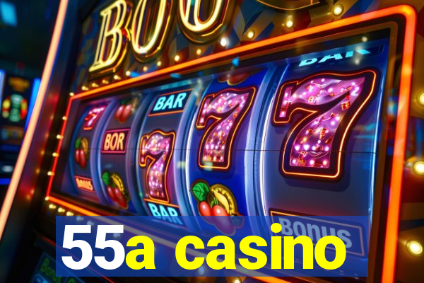 55a casino