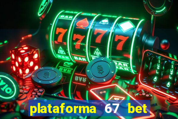 plataforma 67 bet é confiável