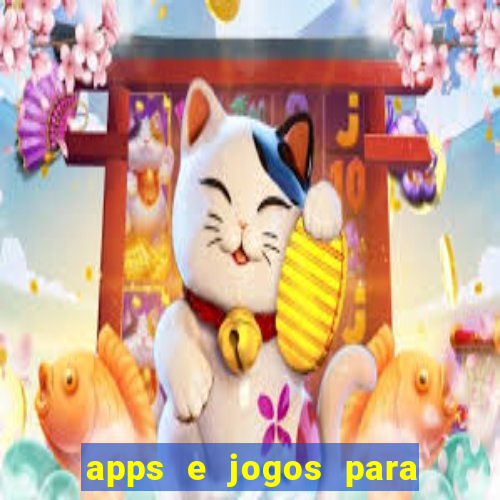 apps e jogos para ganhar dinheiro