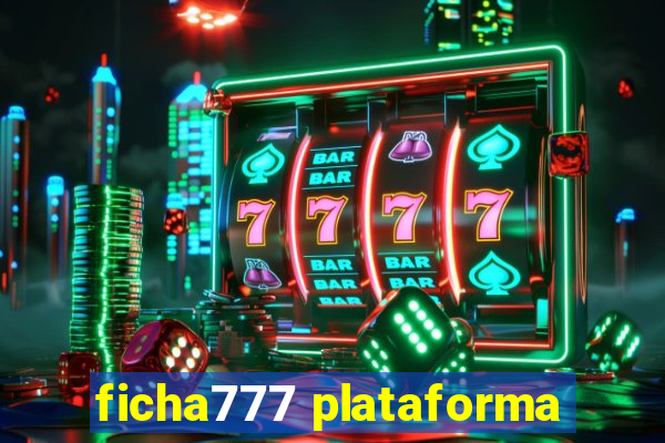 ficha777 plataforma