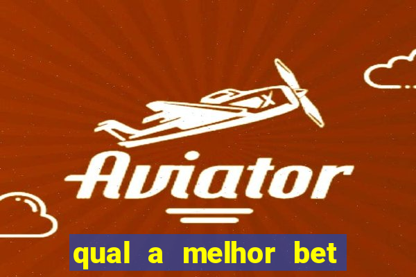 qual a melhor bet para jogar