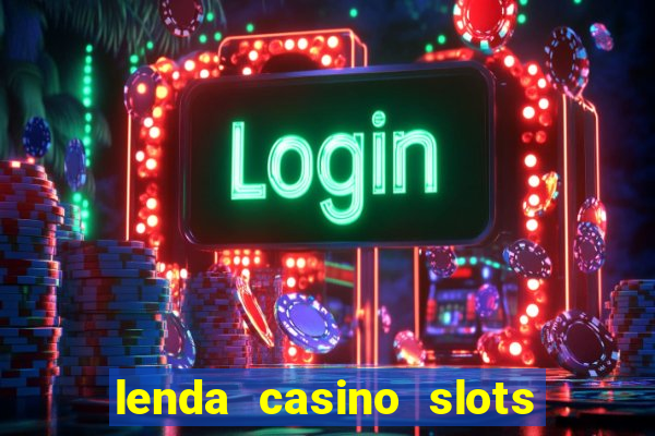 lenda casino slots paga mesmo