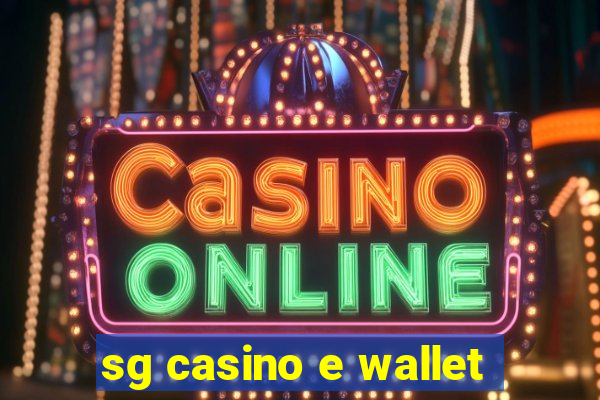 sg casino e wallet