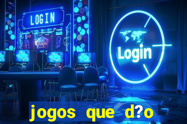 jogos que d?o dinheiro de verdade sem precisar depositar