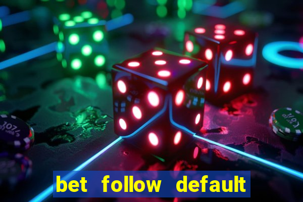 bet follow default bet minimum bet maximum