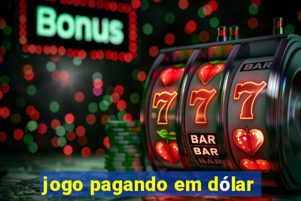 jogo pagando em dólar