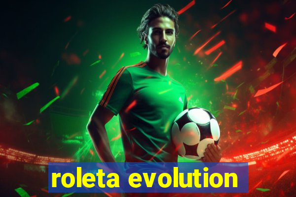 roleta evolution