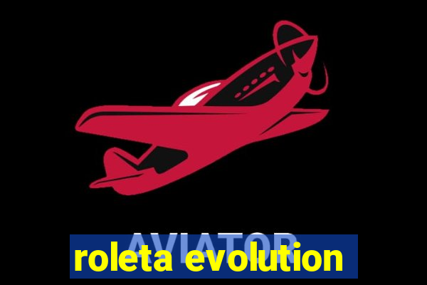 roleta evolution