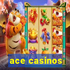 ace casinos