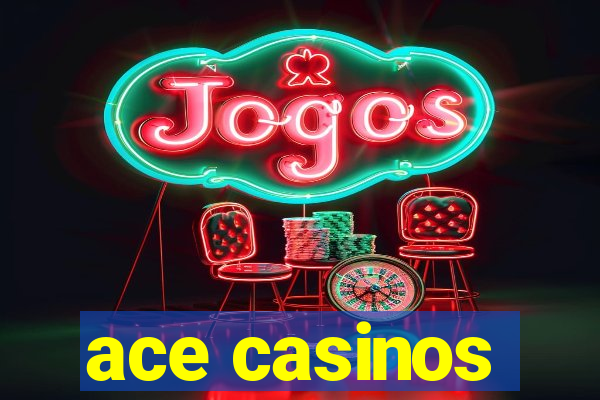 ace casinos