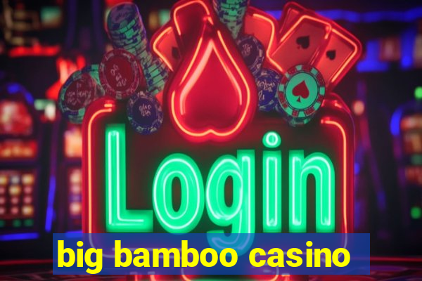 big bamboo casino