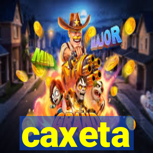 caxeta