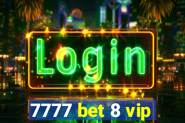 7777 bet 8 vip