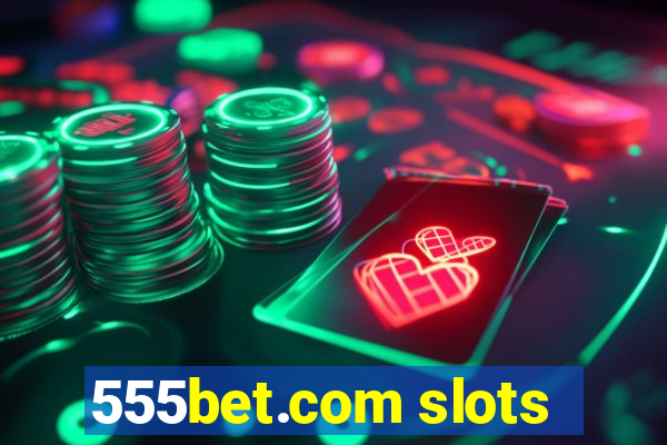 555bet.com slots