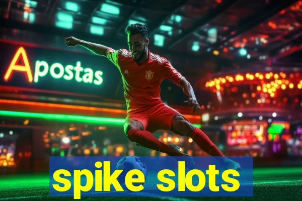 spike slots