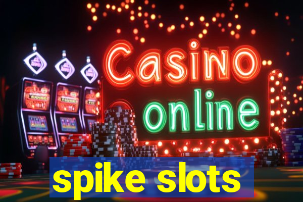 spike slots