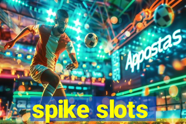 spike slots