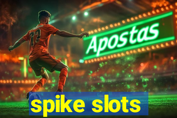 spike slots