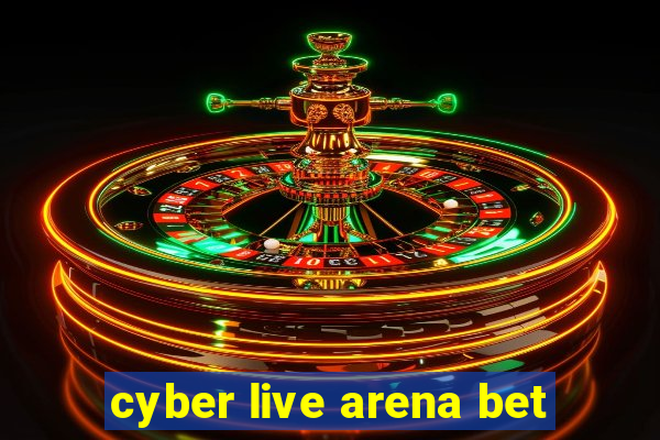 cyber live arena bet