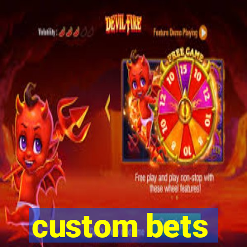 custom bets