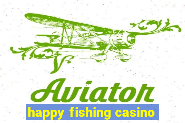 happy fishing casino