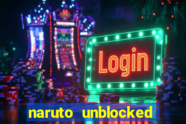 naruto unblocked games 76