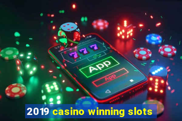 2019 casino winning slots