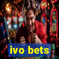 ivo bets