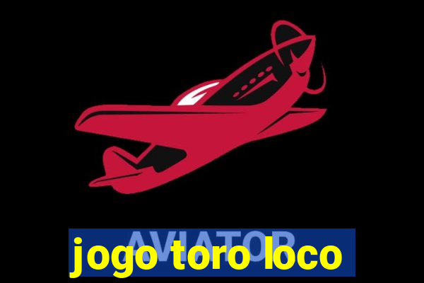 jogo toro loco