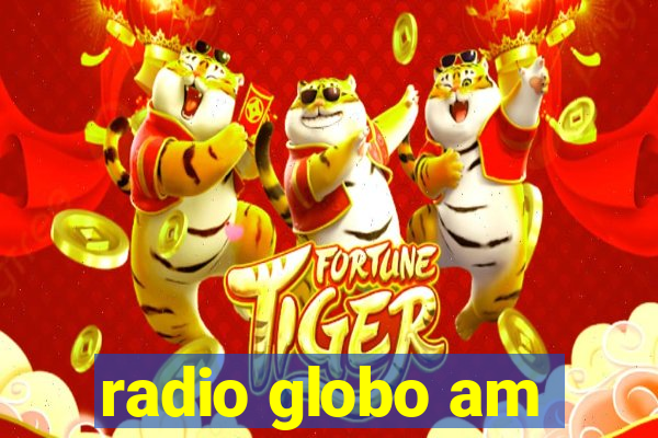 radio globo am